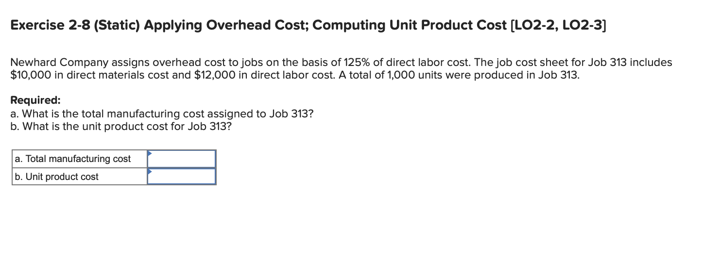 Exercise 2-8 (Static) Applying Overhead Cost; Computing Unit Product Cost (LO2-2,