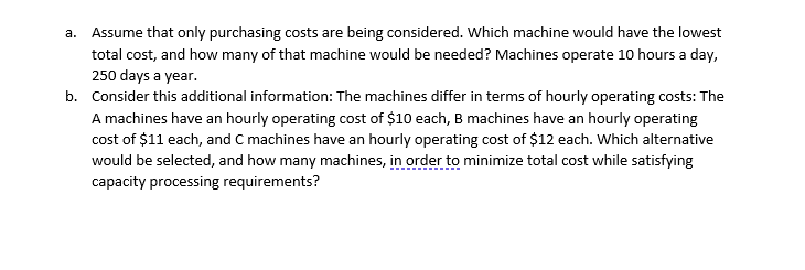 A, B, or C. Machine costs are as follows: Machine Cost A