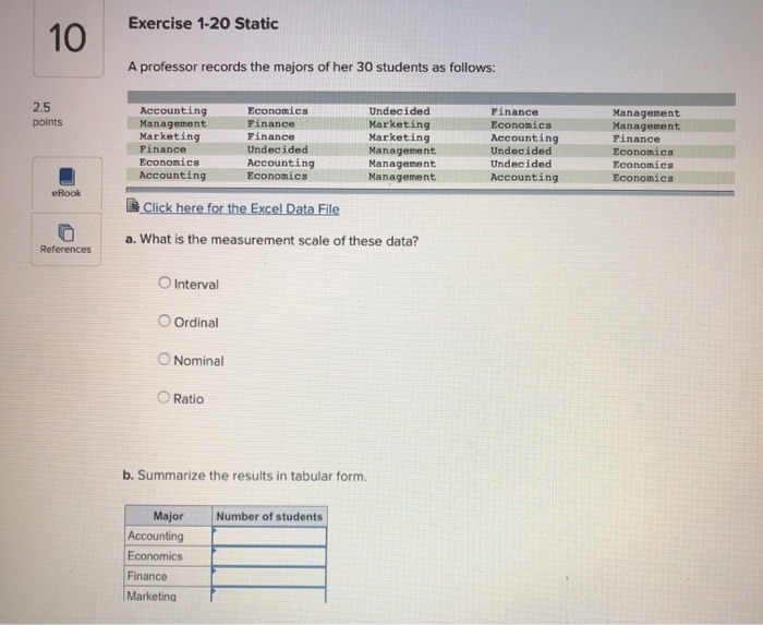 Find solutions Exercise 1-20 Static 10 A professor records the majors of