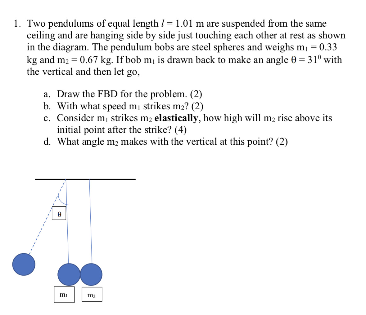 all steps please 1. Two pendulums of equal length / = 1.01