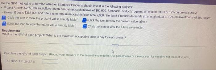  Use the NPV method to determine whether Stenback Products should invest