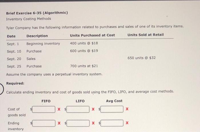  Brief Exercise 6-35 (Algorithmic) Inventory Costing Methods Tyler Company has the
