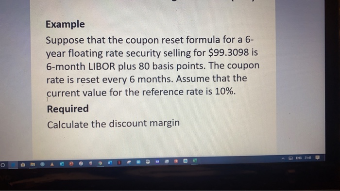  Example Suppose that the coupon reset formula for a 6- year