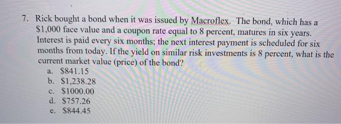 Rick bought a bond when it was issued by Macroflex. The