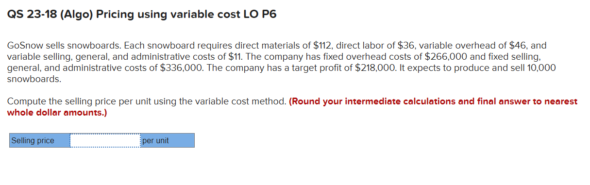  QS 23-18(Algo) Pricing using variable cost LO P6 GoSnow sells snowboards.