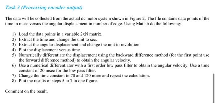  Task 3 (Processing encoder output) The data will be collected from