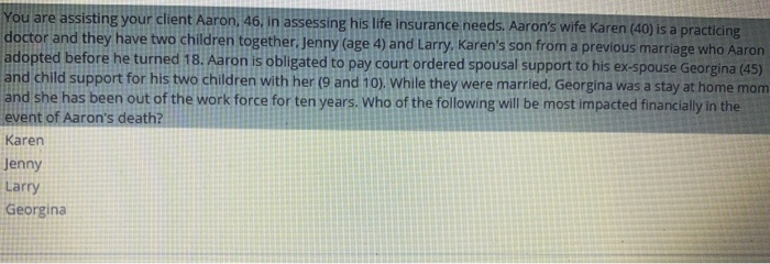  You are assisting your client Aaron, 46, in assessing his life