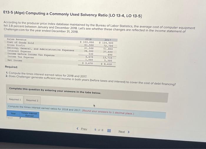 pls HELP!!!! E13-5 (Algo) Computing a commonly used Solvency Ratio (LO 13-4,