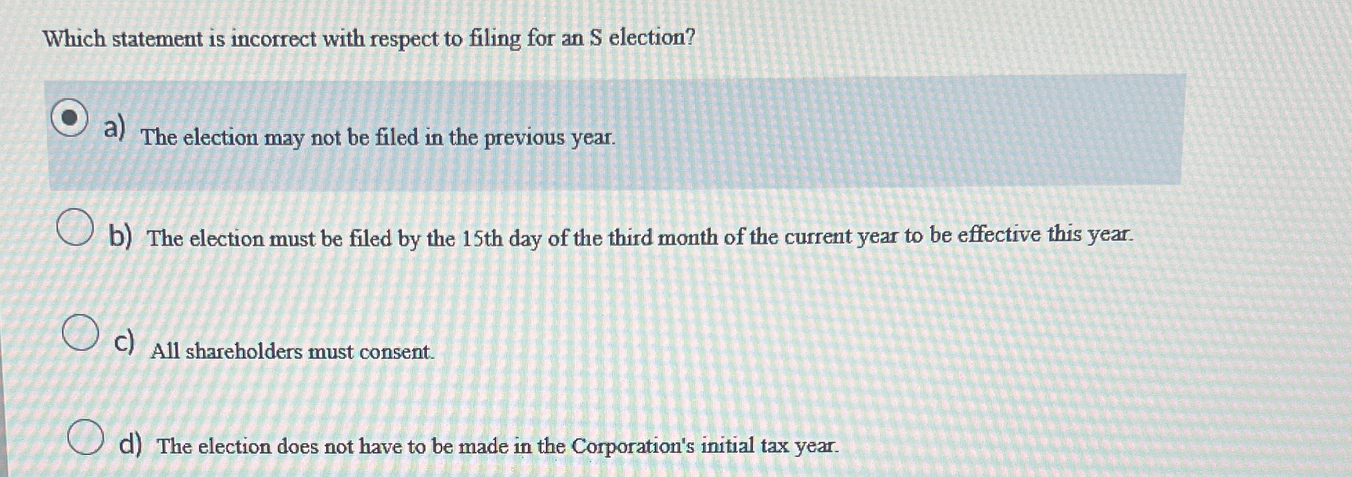  Which statement is incorrect with respect to filing for an S