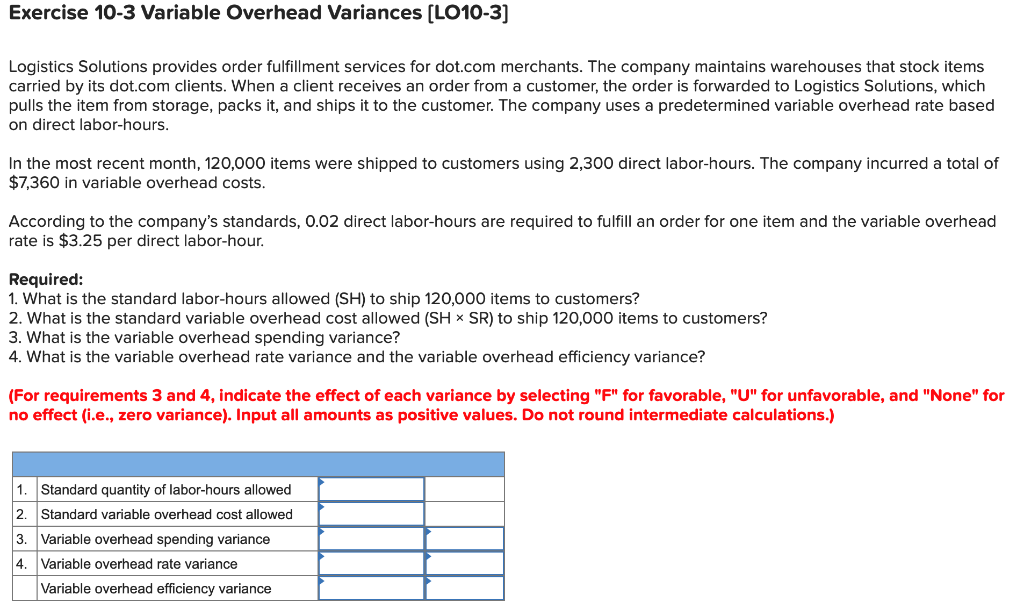  Exercise 10-3 Variable Overhead Variances (LO10-3] Logistics Solutions provides order fulfillment
