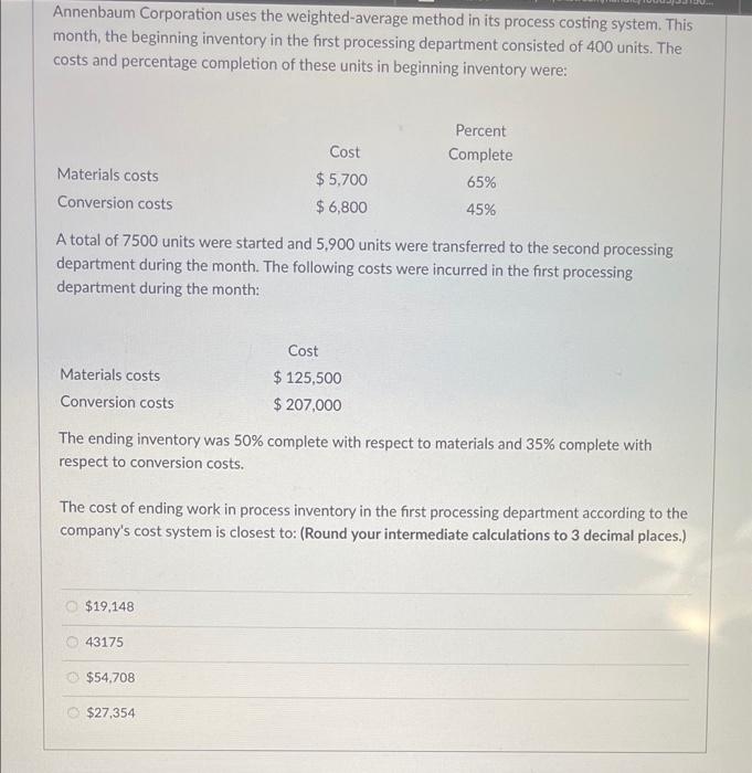  Annenbaum Corporation uses the weighted average method in its process costing