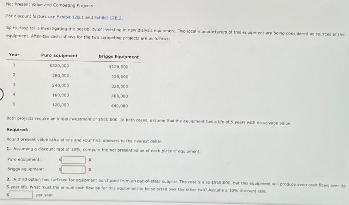  Net Present Value and Competing Projects For discount factors use Exhibit