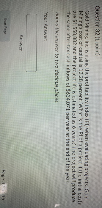  Question 32 (1 point) Gold Mining, Inc. is using the profitability