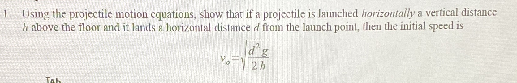  1. Using the projectile motion equations, show that if a projectile