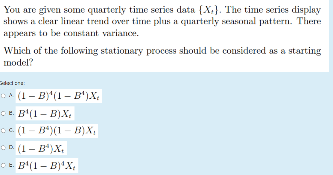  You are given some quarterly time series data { X}. The