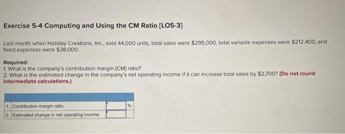  Exercise 5-4 Computing and using the CM Ratio [LO5-3) Last month