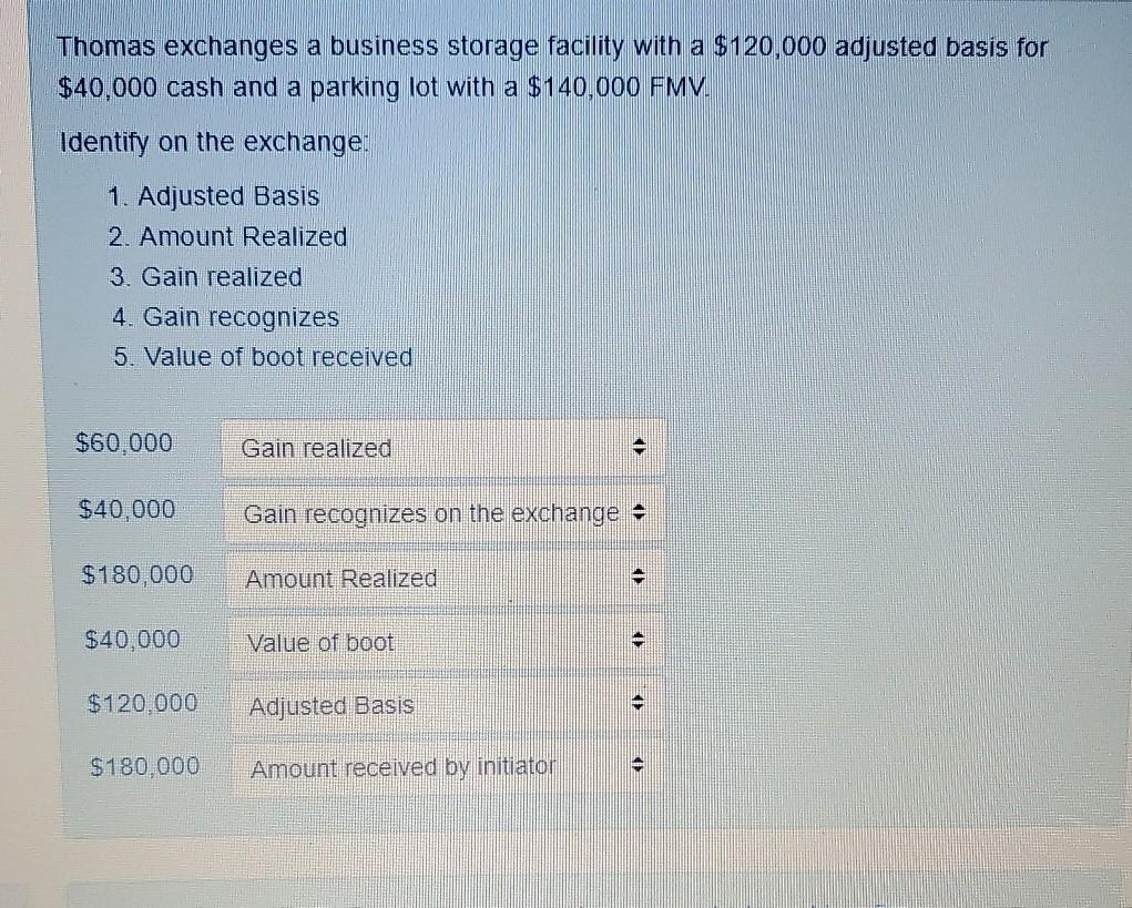  Thomas exchanges a business storage facility with a $120,000 adjusted basis