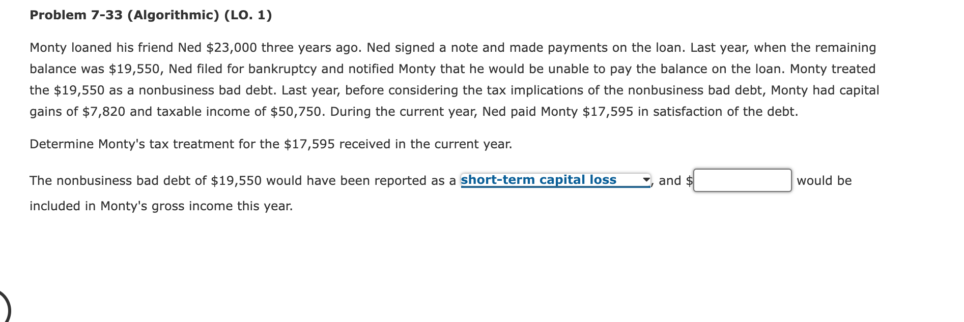 Problem 7-33 (Algorithmic) (LO. 1) Monty loaned his friend Ned $23,000