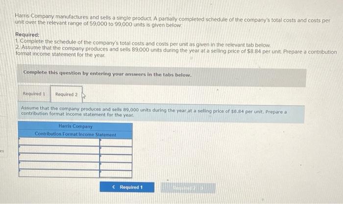 Harris Company manufactures and sells a single product. A partially completed schedule