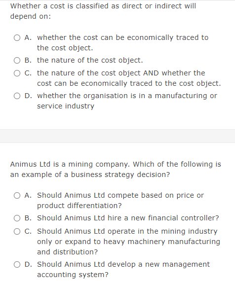 Whether a cost is classified as direct or indirect will depend