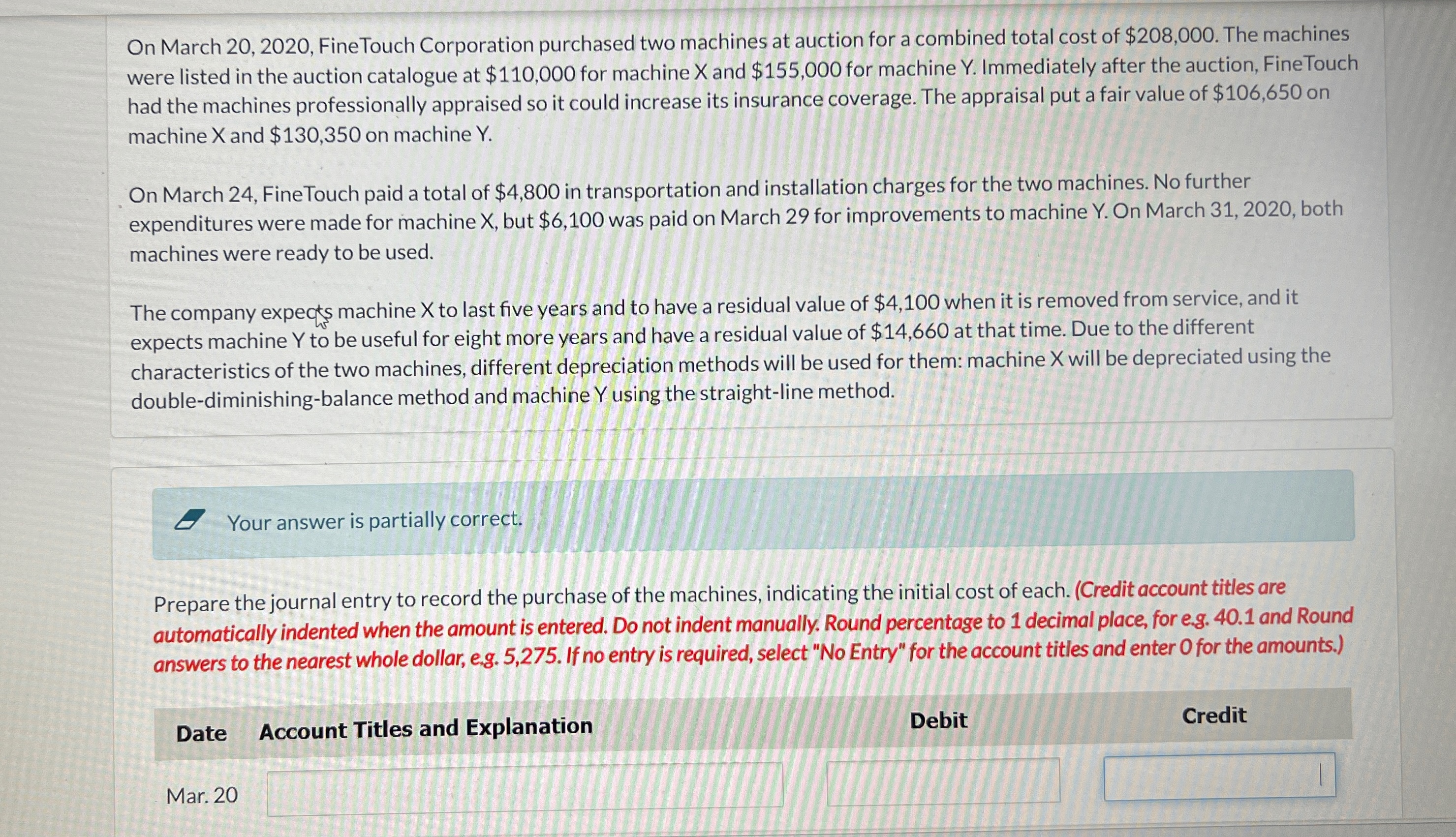  On March 20,2020, FineTouch Corporation purchased two machines at auction for
