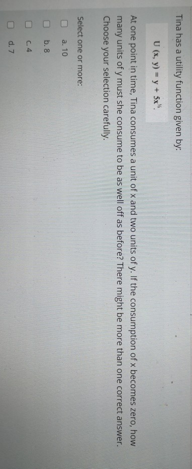  Tina has a utility function given by: U (x, y) =