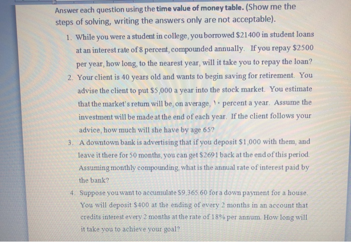  Answer each question using the time value of money table. (Show