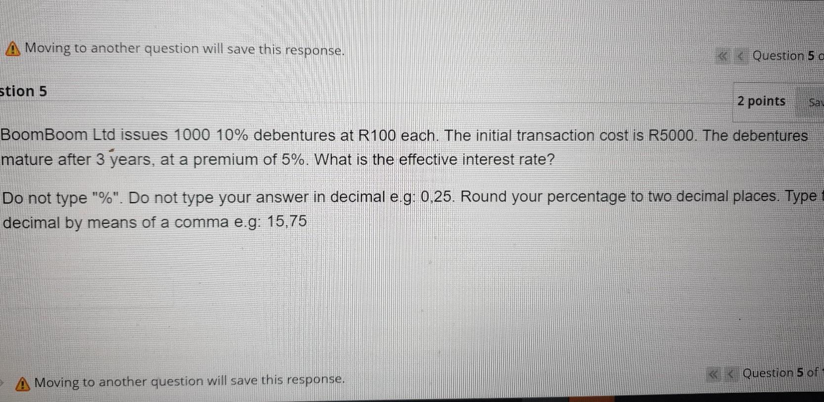  A Moving to another question will save this response. Question 5