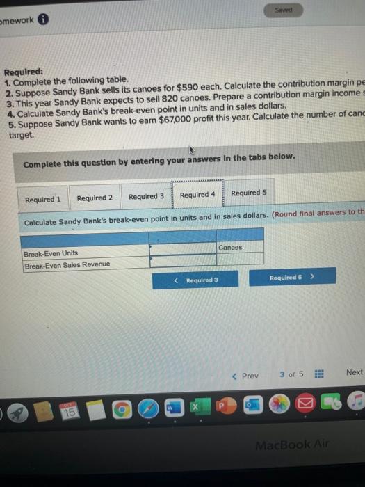 each. Calculate the contribution margin per canoe and the contribution margin ratio