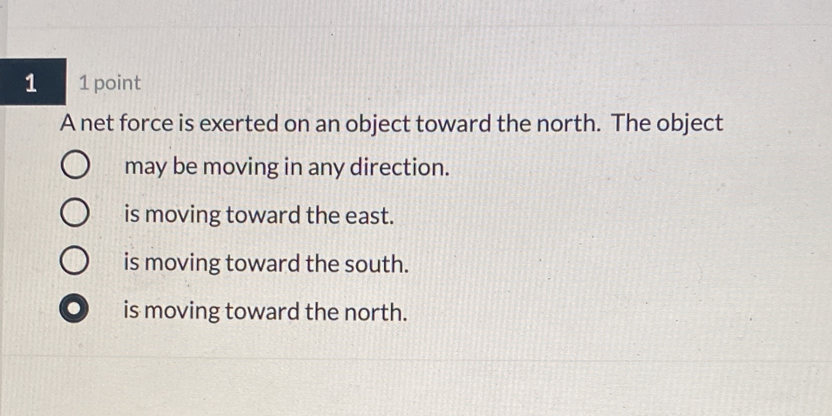  1 1 point A net force is exerted on an object