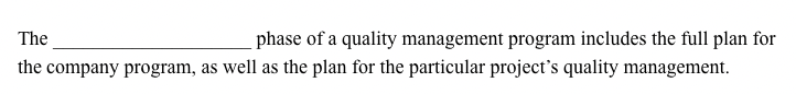  The phase of a quality management program includes the full plan