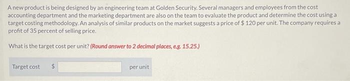  A new product is being designed by an engineering team at