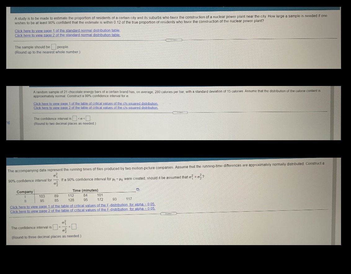 A study is to be made to estimate the proportion of