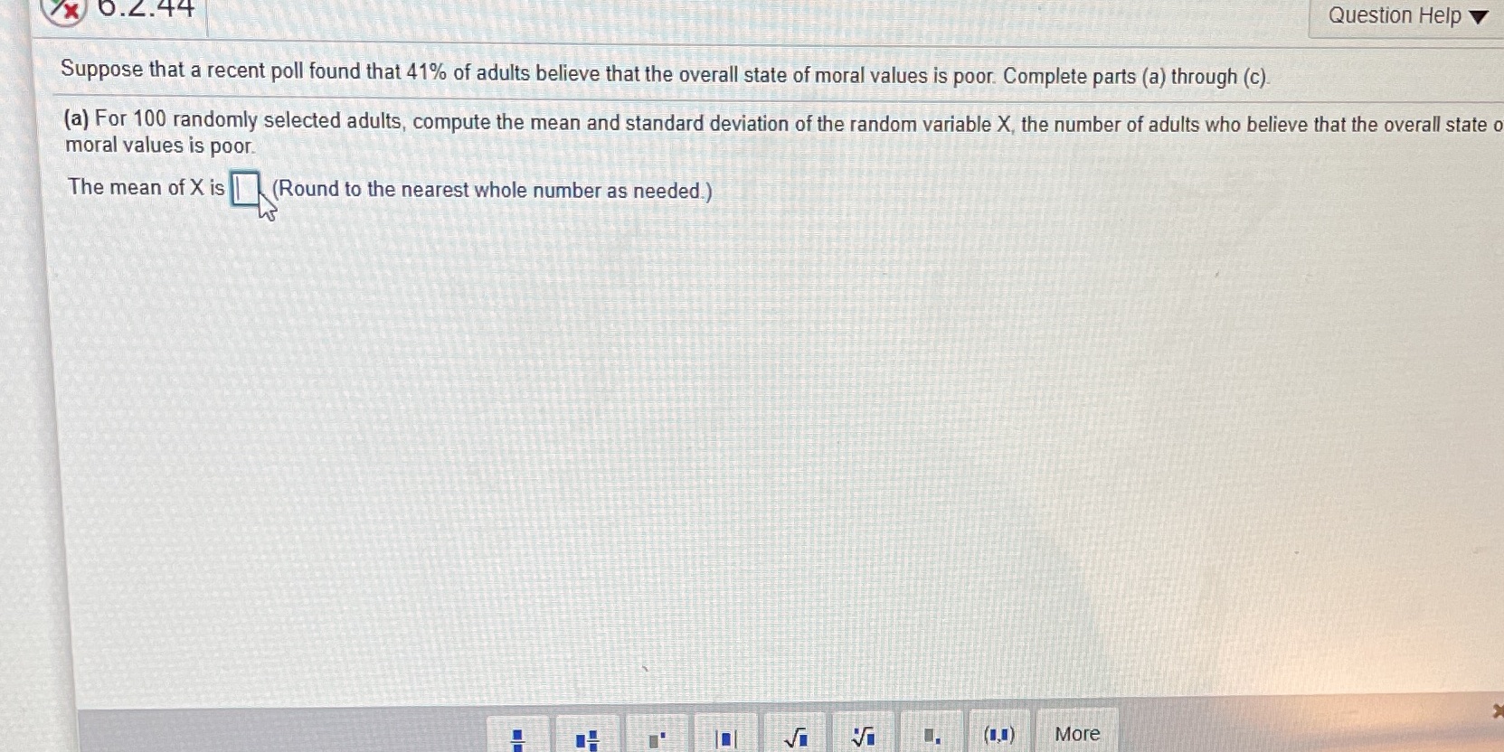 x 0.4.44 Question Help Suppose that a recent poll found that