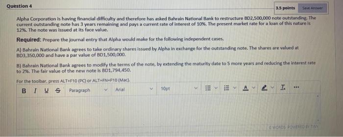 Question 4 3.5 points Save Answer Alpha Corporation is having financial