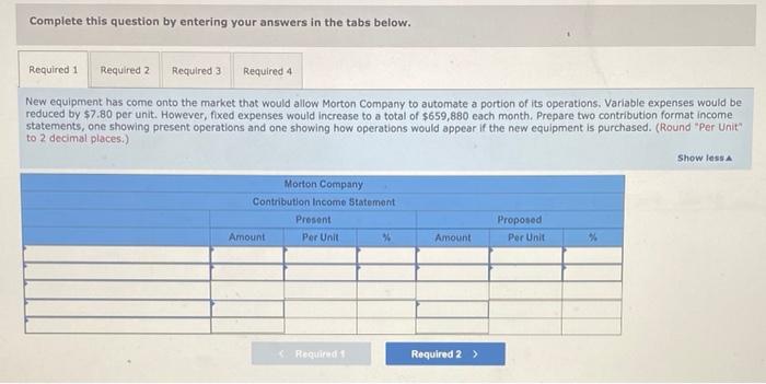 Margin of Safety (LO6-4, LO6-5, LO6-7, LO6-8] Morton Company's contribution format income