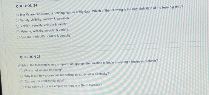  QUESTION 24 The four Vs are considered a defining feature of