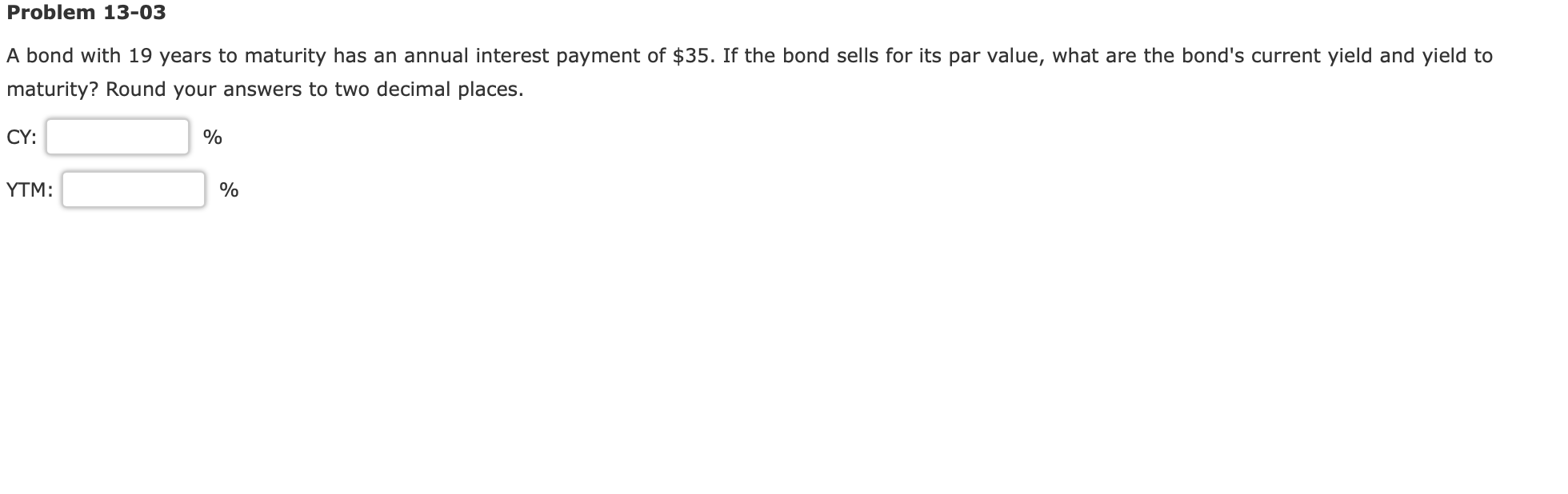  Problem 13-03 A bond with 19 years to maturity has an