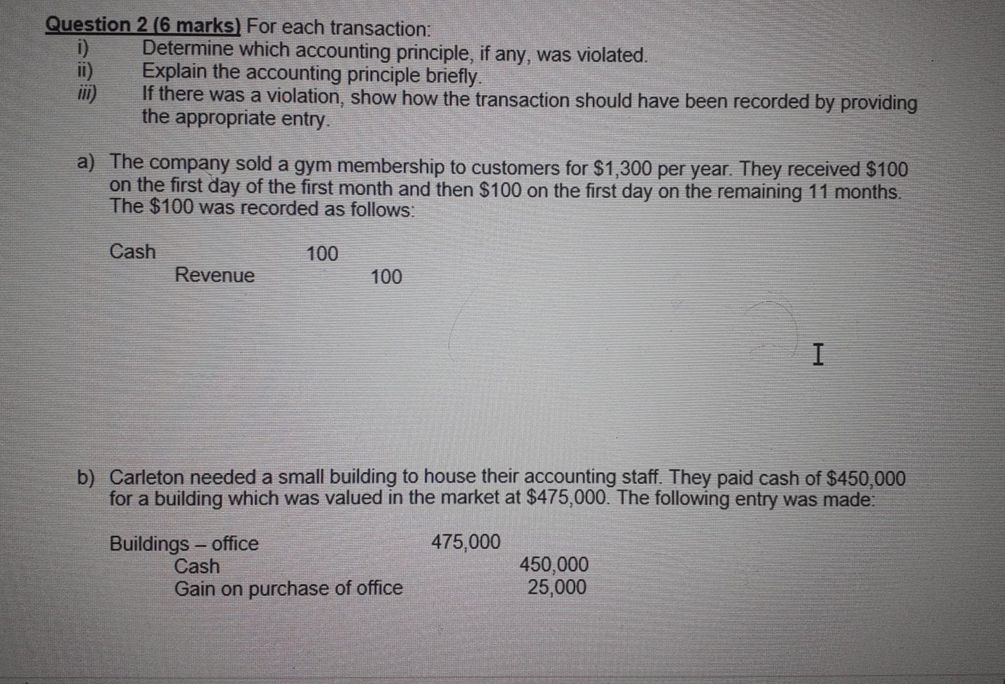  Question 2 (6 marks) For each transaction: Determine which accounting principle,