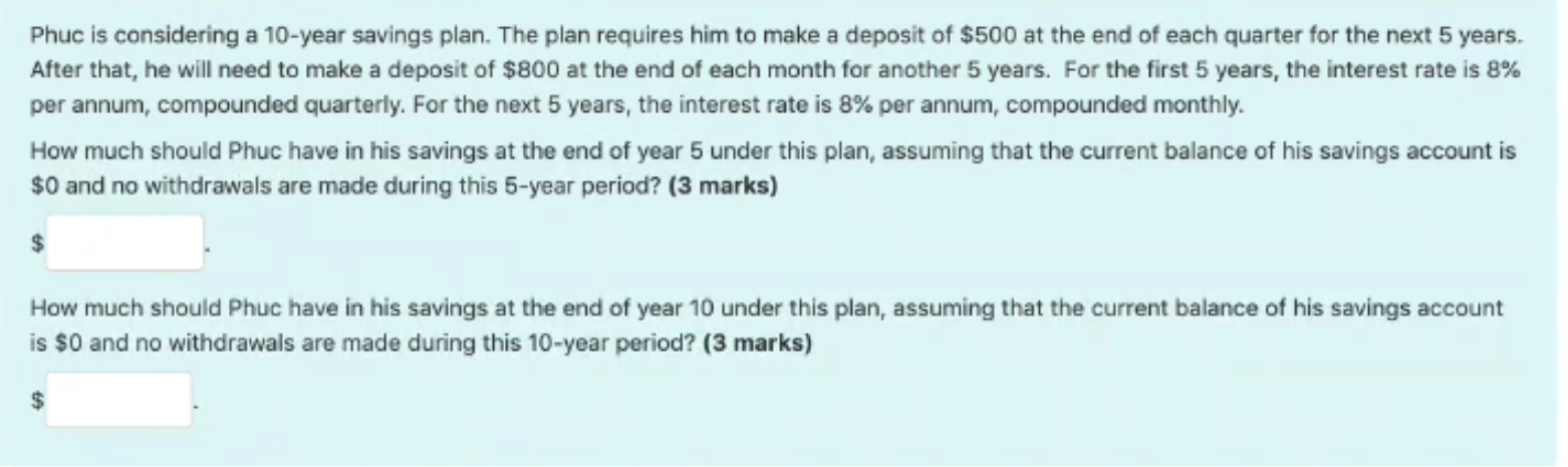 Phuc is considering a 10-year savings plan. The plan requires him