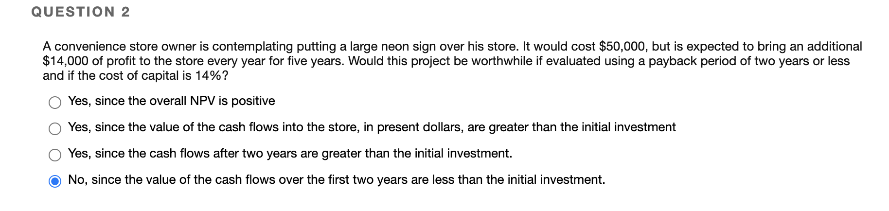  QUESTION 2 A convenience store owner is contemplating putting a large