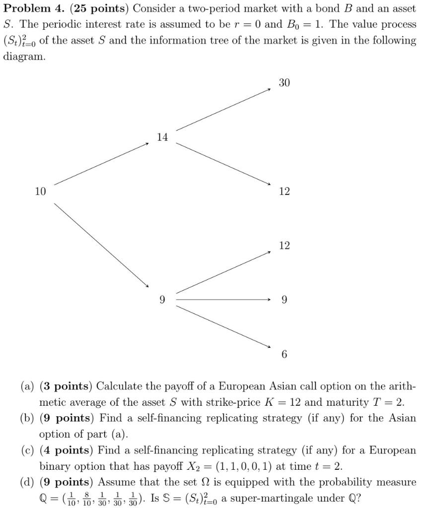 Problem 4. (25 points) Consider a two-period market with a bond