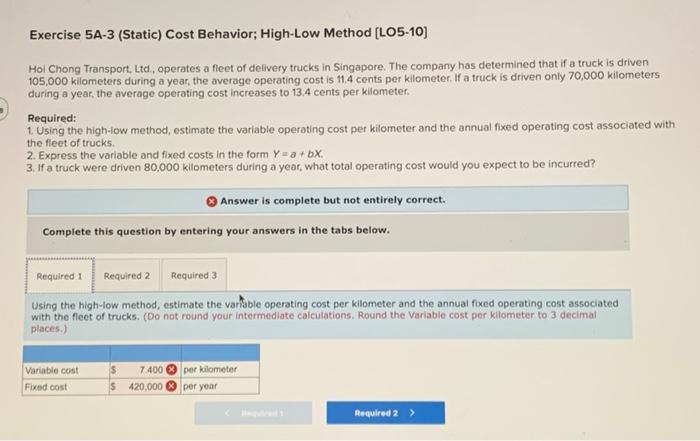 Exercise 5A-3 (Static) Cost Behavior; High-Low Method (LO5-10) Hol Chong Transport.