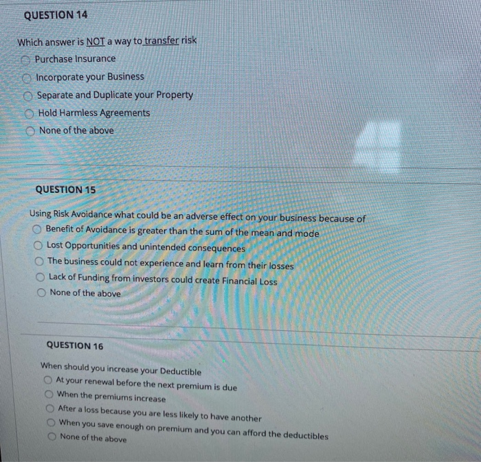  QUESTION 14 Which answer is NOT a way to transfer risk