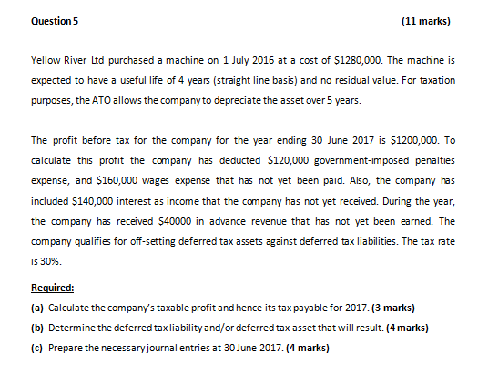  Question 5 (11 marks) Yellow River Ltd purchased a machine on