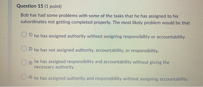  Question 15 (1 point) Bob has had some problems with some