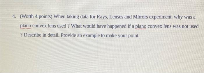 4. (Worth 4 points) When taking data for Rays, Lenses and