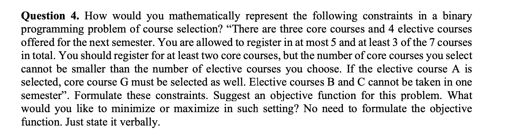 Question 4. How would you mathematically represent the following constraints in