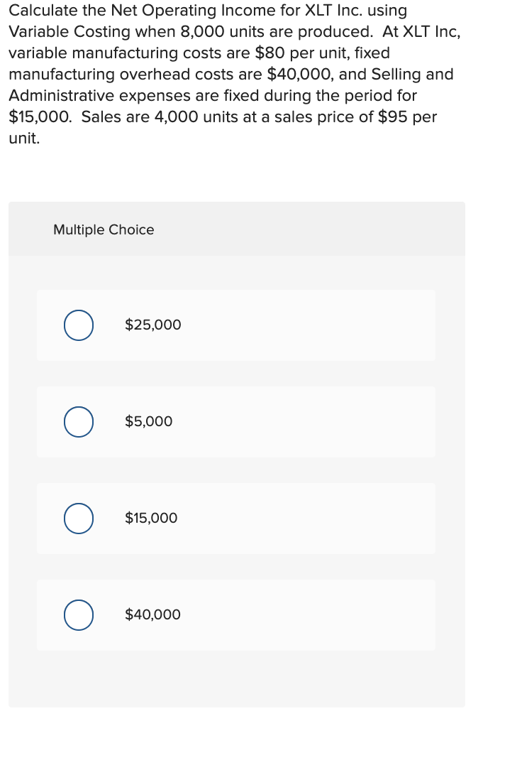  Calculate the Net Operating Income for XLT Inc. using Variable Costing