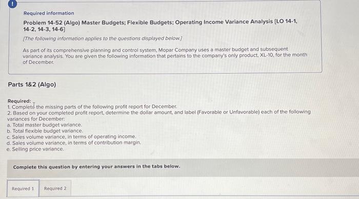  Required information Problem 14-52(Algo) Master Budgets; Flexible Budgets; Operating Income Variance